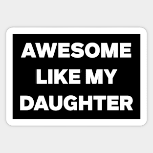 Awesome Like My Daughter Gifts Men Funny Fathers Day Dad Magnet